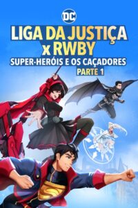 Liga da Justiça x RWBY: Super-Heróis e Caçadores – Parte 1